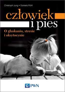 Człowiek i pies – o głaskaniu, stresie i oksytocynie