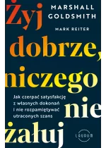 Żyj dobrze, niczego nie żałuj