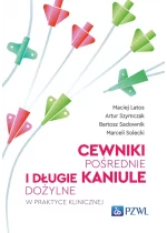 Cewniki pośrednie i długie kaniule dożylne w praktyce klinicznej