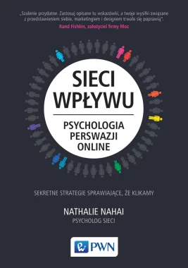 Sieci wpływu. Psychologia perswazji on-line