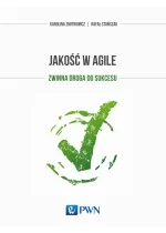 Jakość w Agile. Zwinna droga do sukcesu