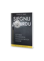 Sięgnij absurdu. Sztuka osiągania niemożliwych celów