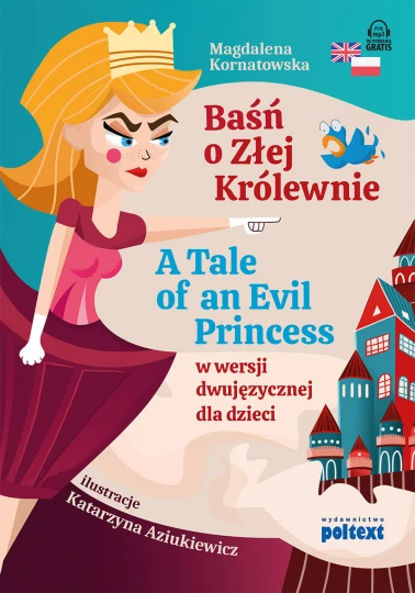Baśń o Złej Królewnie. A Tale of an Evil Princess w wersji dwujęzycznej dla dzieci AUDIODOWNLOAD